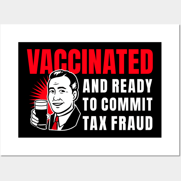 Vaccinated And Ready To Commit Tax Fraud Wall Art by M n' Emz Studio